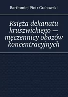 E-booki - historia - Księża dekanatu kruszwickiego - męczennicy obozów koncentracyjnych - miniaturka - grafika 1