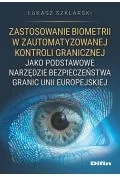 Zastosowanie biometrii w zautomatyzowanej kontroli granicznej jako podstawowe narzędzie bezpieczeństwa granic Unii Europejskiej - Rolnictwo i przemysł - miniaturka - grafika 1