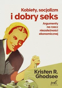Kobiety, socjalizm i dobry seks. Argumenty na rzecz niezależności ekonomicznej - Filozofia i socjologia - miniaturka - grafika 3