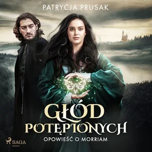 Głód potępionych. Opowieść o Morriam tom 1 Patrycja Prusak - Audiobooki - fantastyka i horror - miniaturka - grafika 1