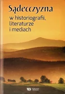 Felietony i reportaże - Sądecczyzna w historiografii, literaturze i mediach - miniaturka - grafika 1