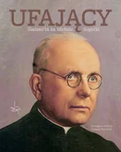 Religia i religioznawstwo - Ufający. Śladami bł. ks. Michała Sopoćki - miniaturka - grafika 1