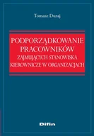 Prawo - Podporządkowanie pracowników zajmujących stanowiska kierownicze w organizacjach Tomasz Duraj - miniaturka - grafika 1