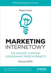 Marketing Internetowy. Jak znaleźć klientów i sprzedawać przez Internet?! Edycja 2024 - E-booki - biznes i ekonomia - miniaturka - grafika 1