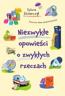 Książki edukacyjne - Niezwykłe opowieści o zwykłych rzeczach - Sylwia Stolarczyk - miniaturka - grafika 1