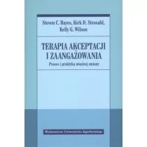 Wydawnictwo Uniwersytetu Jagiellońskiego Terapia akceptacji i zaangażowania - Hayes Steven C., Strosahl Kirk D., Wilson Kelly G.