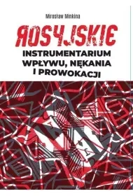 Rosyjskie instrumentarium wpływu, nękania i prowokacji - Mirosław Minkina - Militaria i wojskowość - miniaturka - grafika 1