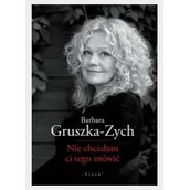 Poezja - Nie chciałam ci tego mówić Barbara Gruszka-Zych - miniaturka - grafika 1