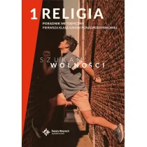 Wydawnictwo Św. Wojciecha Szukam wolności LO 1 Poradnik metodyczny Religia red. ks. dr Radosław Mazur, ks. dr Marcin Wojtasik - Podręczniki dla liceum Wydawnictwo Św. Wojciecha Szukam wolności LO 1 Poradnik metodyczny Religia red. ks. dr Radosław Mazur, ks. dr Marcin Wojtasik - Podręczniki dla liceum - miniaturka - grafika 1