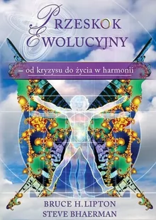 Medium Przeskok ewolucyjny - od kryzysu do życia w harmonii - Bruce H. Lipton, Steve Bhaerman - Ezoteryka - miniaturka - grafika 1