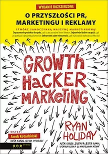 Growth Hacker Marketing. O przyszłości PR, marketingu i reklamy - Audiobooki - biznes i ekonomia - miniaturka - grafika 1