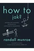 Technika - How To. Jak? Absurdalnie naukowe rozwiązania codziennych problemów - Randall Munroe - miniaturka - grafika 1