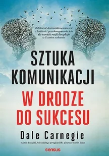 Sztuka komunikacji. W drodze do sukcesu - Rozwój osobisty - miniaturka - grafika 1