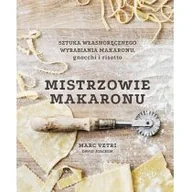 Książki kucharskie - Mistrzowie makaronu. Sztuka własnoręcznego wyrabiania makaronu, gnocchi i risotto - miniaturka - grafika 1