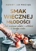 E-booki - kuchnia i diety - Smak wiecznej młodości. Jak zachować młodość i witalność w każdym wieku - miniaturka - grafika 1