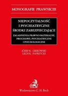E-booki - prawo - Niepoczytalność i psychiatryczne środki zabezpieczające. Zagadnienia prawno-materialne, procesowe, psychiatryczne i psychologiczne - miniaturka - grafika 1