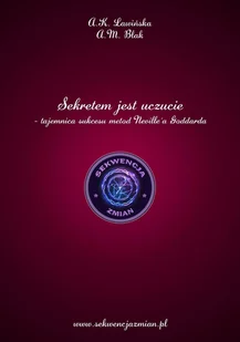 Sekretem jest uczucie. Tajemnica sukcesu metod Neville'a Goddarda - E-booki - poradniki - miniaturka - grafika 1