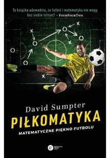David Sumpter Piłkomatyka Matematyczne piękno futbolu - Matematyka David Sumpter Piłkomatyka Matematyczne piękno futbolu - Matematyka - miniaturka - grafika 2