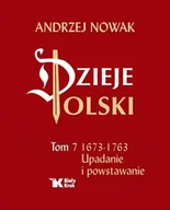 Historia Polski - Upadanie i powstawanie. Dzieje Polski. Tom 7 - Andrzej Nowak - książka - miniaturka - grafika 1
