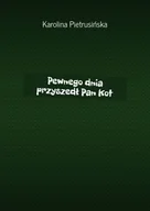 E-booki - literatura polska - Pewnego dnia przyszedł Pan Kot - miniaturka - grafika 1