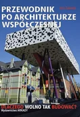 Książki o architekturze - Przewodnik po architekturze współczesnej. Dlaczego wolno tak budować - JOHN ZUKOWSKY - miniaturka - grafika 1