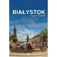 Albumy - architektura - Białystok nasze miasto - miniaturka - grafika 1