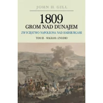 Napoleon V 1809 Grom nad Dunajem Zwycięstwo Napoleona nad Habsurgami - Gill John H. - Historia świata - miniaturka - grafika 1