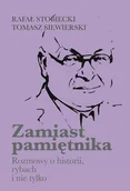 Biografie i autobiografie - Zamiast pamiętnika Rozmowy o historii, rybach i nie tylko - Stobiecki Rafał, Siewierski Tomasz - książka - miniaturka - grafika 1
