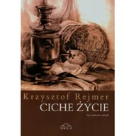 Felietony i reportaże - Ciche życie - Krzysztof Rejmer - miniaturka - grafika 1