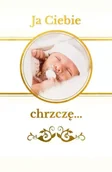 Pamiątka Chrztu Świętego - Ja Ciebie chrzczę. Pamiątka chrztu świętego - praca zbiorowa - miniaturka - grafika 1