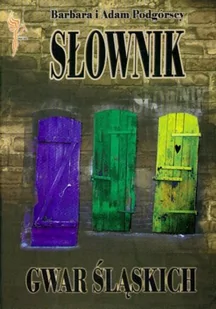 KOS Barbara i Adam Podgórscy Słownik gwar śląskich - Filologia i językoznawstwo - miniaturka - grafika 2