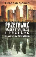 E-booki - przewodniki - Przetrwać upadek cywilizacji i przeżyć. Praktyczny przewodnik - miniaturka - grafika 1