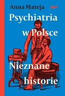 Felietony i reportaże - Psychiatria w Polsce. Nieznane historie - miniaturka - grafika 1