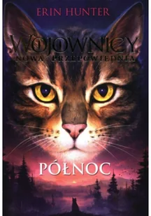 Północ. Wojownicy. Nowa Przepowiednia. Tom 1 - Fantasy - miniaturka - grafika 3