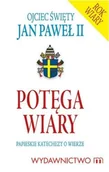Religia i religioznawstwo - Potęga wiary. Papieskie katechezy o wierze - miniaturka - grafika 1