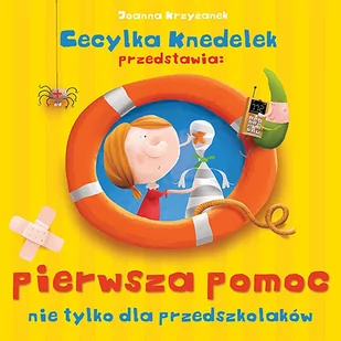 Jedność Cecylka Knedelek przedstawia: pierwsza pomoc nie tylko dla przedszkolaków Joanna Krzyżanek - Powieści i opowiadania - miniaturka - grafika 1