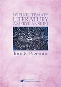 Pomoce naukowe - Wielkie tematy literatury amerykańskiej T.8 - red. Sonia Caputa, Agnieszka Woźniakowska - miniaturka - grafika 1