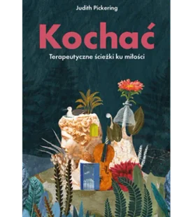 Kochać. Terapeutyczne ścieżki ku miłości - Psychologia - miniaturka - grafika 1