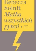 Felietony i reportaże - Karakter Matka wszystkich pytań Rebecca Solnit - miniaturka - grafika 1