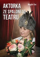 Biografie i autobiografie - Aktorka ze spalonego teatru - Magda Goc - książka - miniaturka - grafika 1