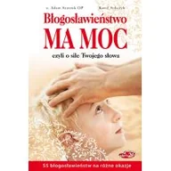 Religia i religioznawstwo - Błogosławieństwo ma moc Szustak Adam,Sobczyk Karol - miniaturka - grafika 1