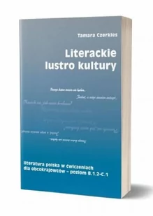 Literackie lustro kultury. Literatura polska w ćwiczeniach dla obcokrajowców. Poziom B.1.2 - C.1 - Książki do nauki języka polskiego dla obcokrajowców - miniaturka - grafika 2