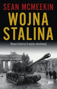 Wojna Stalina. Nowa historia II wojny światowej - Historia świata - miniaturka - grafika 1