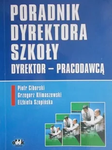 Poradnik dyrektora szkoły Dyrektor Pracodawcą - Pedagogika i dydaktyka - miniaturka - grafika 1