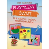 Pedagogika i dydaktyka - Plastyczny świat dla małych i dużych przedszkolaków - Igor Buszkowski - miniaturka - grafika 1