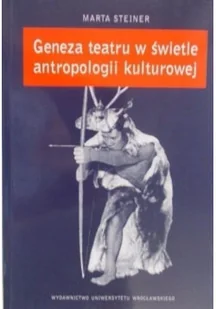Geneza teatru w świetle antropologii kulturowej - Książki o kulturze i sztuce - miniaturka - grafika 1