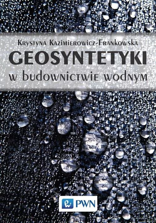 Geosyntetyki W Budownictwie Wodnym Krystyna Kazimierowicz-Frankowska