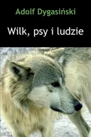 E-booki - literatura polska - Wilk, psy i ludzie - miniaturka - grafika 1