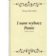 Poezja - LTW Danuta Mycielska I nam wybacz Panie (wybór wierszy) - miniaturka - grafika 1