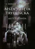 Podręczniki dla szkół wyższych - Msza święta trydencka. Mity i prawda - miniaturka - grafika 1